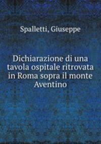 Dichiarazione di una tavola ospitale ritrovata in Roma sopra il monte Aventino