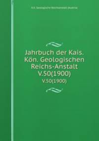 Jahrbuch der Kais. Kn. Geologischen Reichs-Anstalt. V.50(1900)