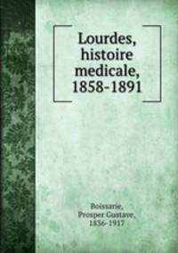 Lourdes, histoire medicale, 1858-1891