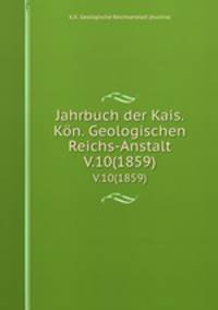 Jahrbuch der Kais. Kn. Geologischen Reichs-Anstalt. V.10(1859)
