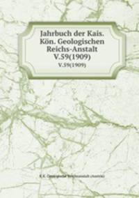 Jahrbuch der Kais. Kn. Geologischen Reichs-Anstalt. V.59(1909)