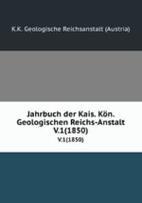 Jahrbuch der Kais. Kn. Geologischen Reichs-Anstalt. V.1(1850)