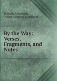 By the Way: Verses, Fragments, and Notes