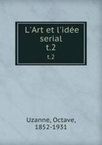 L`Art et l`ide serial. t.2