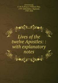 Lives of the twelve Apostles: : with explanatory notes.