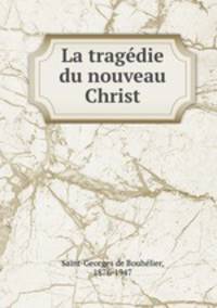 La tragdie du nouveau Christ