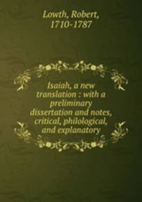 Isaiah, a new translation : with a preliminary dissertation and notes, critical, philological, and explanatory