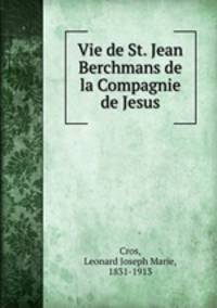 Vie de St. Jean Berchmans de la Compagnie de Jesus