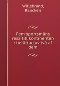 Fem sportsmans resa till kontinenten : berattad av tva af dem