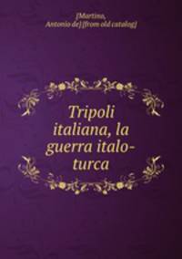 Tripoli italiana, la guerra italo-turca