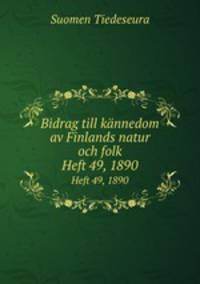 Bidrag till knnedom av Finlands natur och folk. Heft 49, 1890