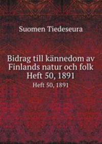 Bidrag till knnedom av Finlands natur och folk. Heft 50, 1891