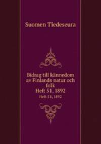 Bidrag till knnedom av Finlands natur och folk. Heft 51, 1892