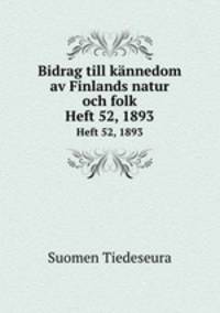 Bidrag till knnedom av Finlands natur och folk. Heft 52, 1893