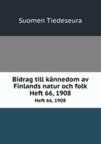 Bidrag till knnedom av Finlands natur och folk. Heft 66, 1908