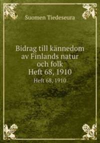 Bidrag till knnedom av Finlands natur och folk. Heft 68, 1910