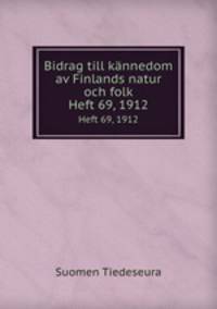 Bidrag till knnedom av Finlands natur och folk. Heft 69, 1912