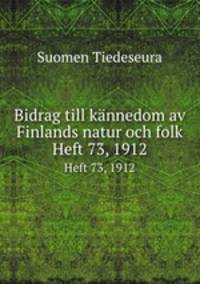 Bidrag till knnedom av Finlands natur och folk. Heft 73, 1912