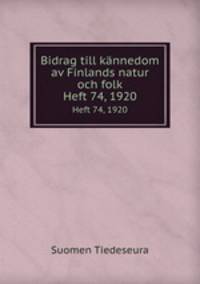 Bidrag till knnedom av Finlands natur och folk. Heft 74, 1920