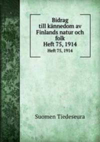 Bidrag till knnedom av Finlands natur och folk. Heft 75, 1914