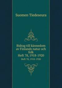 Bidrag till knnedom av Finlands natur och folk. Heft 78, 1918-1920