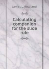 Calculating companion for the slide rule