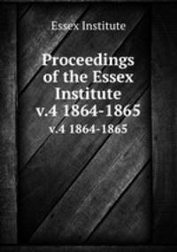 Proceedings of the Essex Institute. v.4 1864-1865