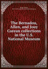 The Bernadou, Allen, and Jouy Corean collections in the U.S. National Museum