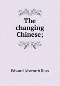 The changing Chinese;