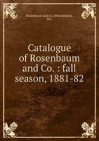 Catalogue of Rosenbaum and Co. : fall season, 1881-82.