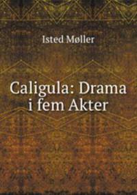 Caligula: Drama i fem Akter
