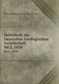 Zeitschrift der Deutschen Geologischen Gesellschaft. Bd.2, 1850
