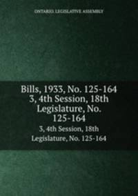 Bills, 1933, No. 125-164. 3, 4th Session, 18th Legislature, No. 125-164