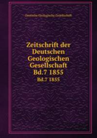 Zeitschrift der Deutschen Geologischen Gesellschaft. Bd.7 1855