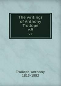 The writings of Anthony Trollope. v.9