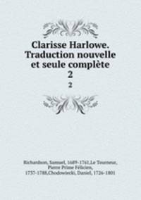 Clarisse Harlowe. Traduction nouvelle et seule complte. 2