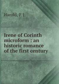 Irene of Corinth microform : an historic romance of the first century