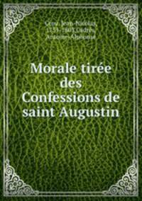 Morale tiree des Confessions de saint Augustin