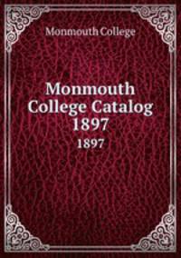 Monmouth College Catalog. 1897