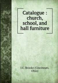 Catalogue : church, school, and hall furniture.