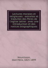 Lectures morales et religieuses : extraites et traduites des Peres de l