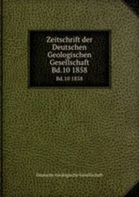 Zeitschrift der Deutschen Geologischen Gesellschaft. Bd.10 1858