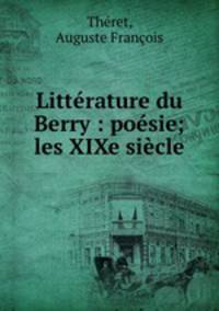 Litterature du Berry : poesie; les XIXe siecle