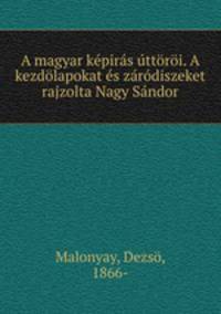 A magyar kepiras uttoroi. A kezdolapokat es zarodiszeket rajzolta Nagy Sandor