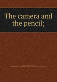 The camera and the pencil;