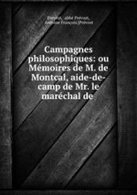 Campagnes philosophiques: ou Memoires de M. de Montcal, aide-de-camp de Mr. le marechal de .