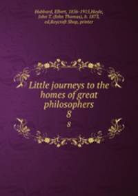 Little journeys to the homes of great philosophers. 8