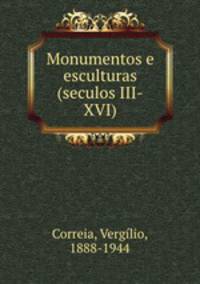 Monumentos e esculturas (seculos III-XVI)