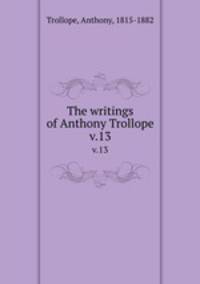 The writings of Anthony Trollope. v.13