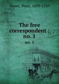 The free correspondent :. no. 1